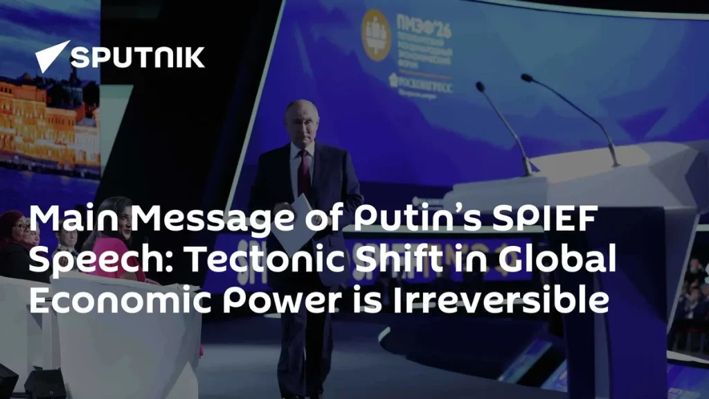 Main Message of Putin’s SPIEF Speech: Tectonic Shift in Global Economic Power is Irreversible